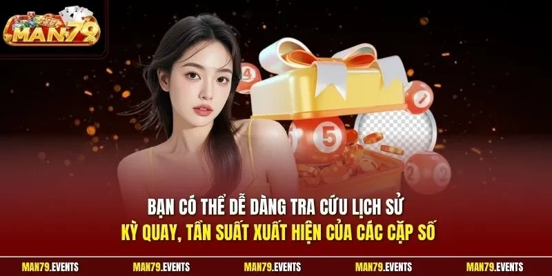 Bạn có thể dễ dàng tra cứu lịch sử kỳ quay, tần suất xuất hiện của các cặp số