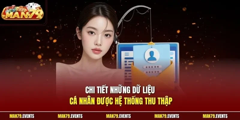 Chi tiết những dữ liệu cá nhân được hệ thống thu thập