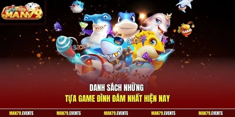 Danh sách những tựa game đình đám nhất hiện nay