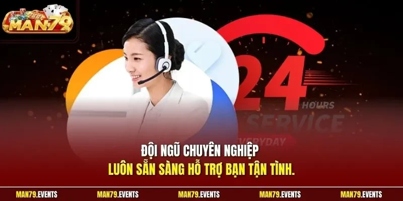 Đội ngũ chuyên nghiệp luôn sẵn sàng hỗ trợ bạn tận tình