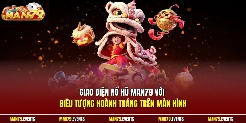 Giao diện nổ hũ Man79 với biểu tượng hoành tráng trên màn hình 
