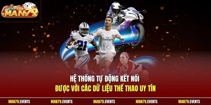 Hệ thống tự động kết nối được với các dữ liệu thể thao uy tín