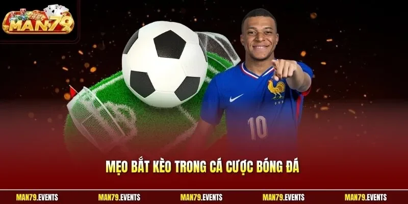 Mẹo bắt kèo trong cá cược bóng đá trực tuyến