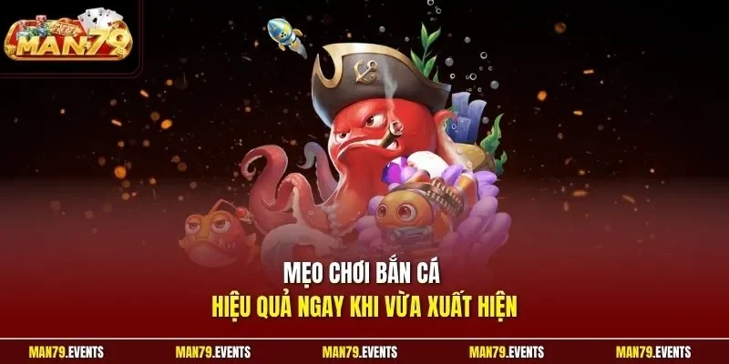 Mẹo chơi bắn cá hiệu quả ngay khi vừa xuất hiện