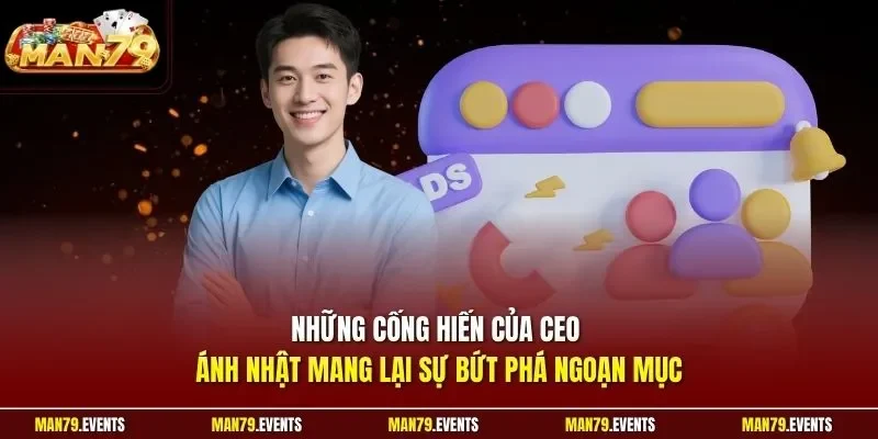 Những cống hiến của CEO Ánh Nhật mang lại sự bứt phá ngoạn mục 
