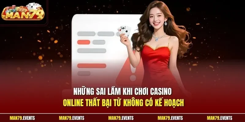 Những sai lầm khi chơi casino online thất bại từ không có kế hoạch