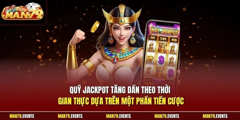 Quỹ Jackpot tăng dần theo thời gian thực dựa trên một phần tiền cược