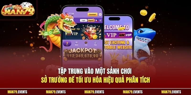 Tập trung vào một sảnh chơi sở trường để tối ưu hóa hiệu quả phân tích