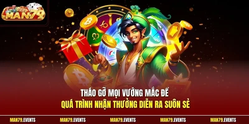 Tháo gỡ mọi vướng mắc để quá trình nhận thưởng diễn ra suôn sẻ