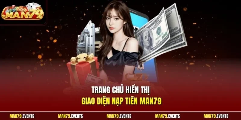 Trang chủ hiển thị giao diện nạp tiền Man79